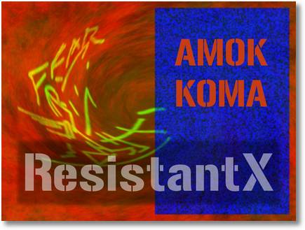 AMOK KOMA ResistantX